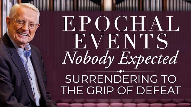 Pastor Chuck Swindoll — Surrendering to the Grip of Defeat