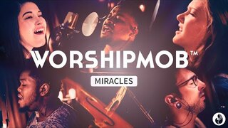 Miracles - Jesus Culture + Spontaneous | WorshipMob Cover