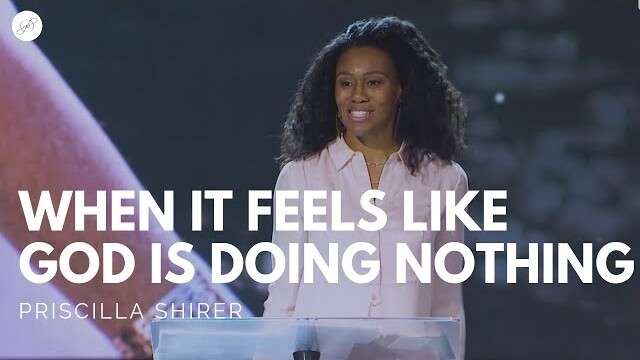Going Beyond Ministries with Priscilla Shirer - When It Feels Like God Is Doing Nothing