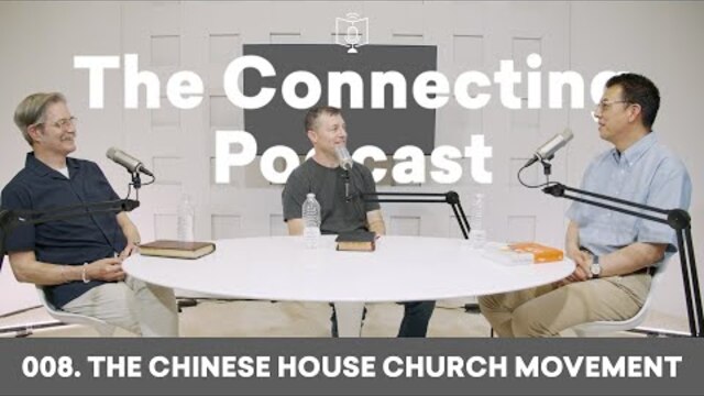 008. The Chinese House Church Movement | The Connecting Podcast with Paul Tripp and Shelby Abbott