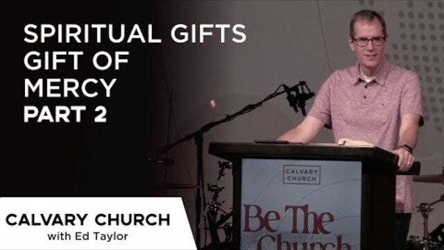 Spiritual Gifts - Gift of Mercy [PART 2] - Acts 6:1-6 & Romans 12:6-8 - 24435