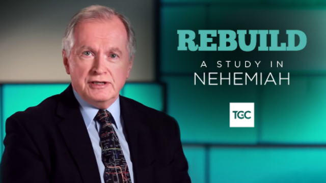 Rebuild: A Study on Nehemiah | TGC