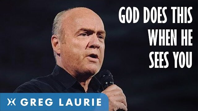 This Is What God Does When He Sees You (With Greg Laurie)