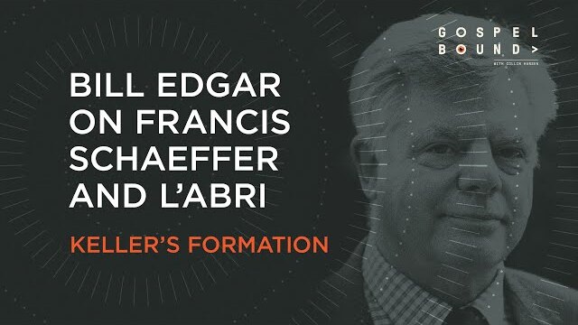Bill Edgar on Francis Schaeffer and L’Abri — Tim Keller's Formation