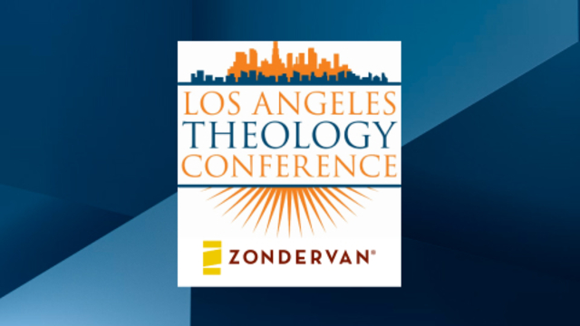 Los Angeles Theology Conference - 2013 | Zondervan