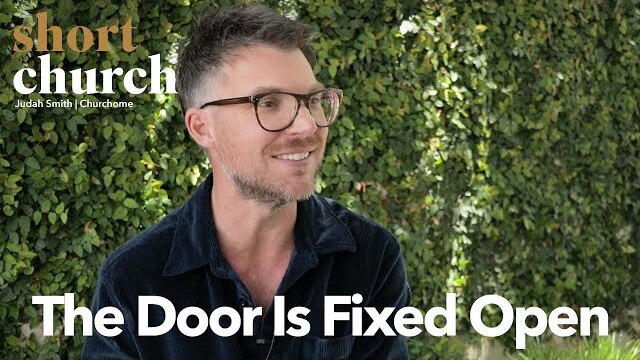Short Church Episode 8: The Door Is Fixed Open | Judah Smith