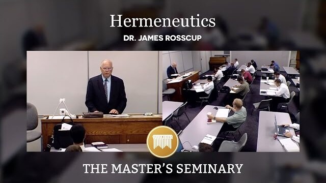 Lecture 15: Hermeneutics - Dr. James Rosscup