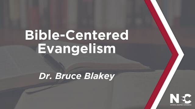 Bible-Centered Evangelism | National Equipped Conference 2022 | Pastor Bruce Blakey