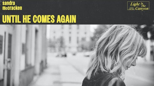Until He Comes Again | Sandra McCracken (Official Audio Video)