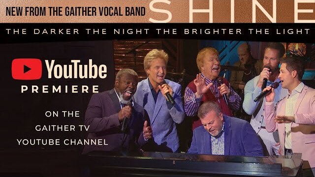 Gaither Vocal Band - Shine: The Darker The Night The Brighter The Light [YouTube Premiere]