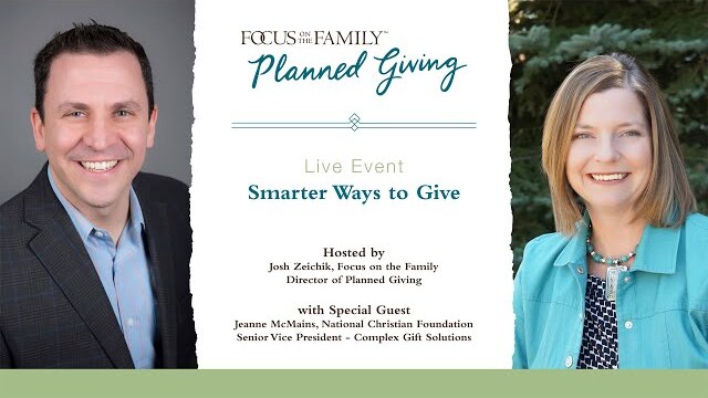 Smarter Ways to Give | Focus on the Family Planned Giving