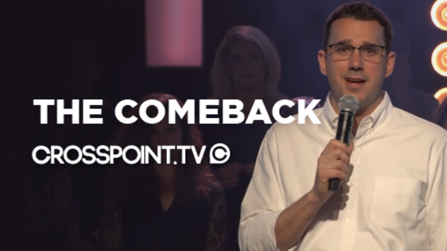 The Comeback | Cross Point Church