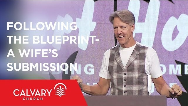 Following the Blueprint: A Wife’s Submission - Ephesians 5:22-24 - Skip Heitzig