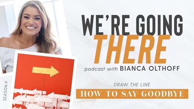 How To Say Goodbye // Draw The Line Series | Bianca Juarez Olthoff