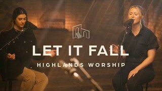 Let It Fall | Official Music Video | Highlands Worship