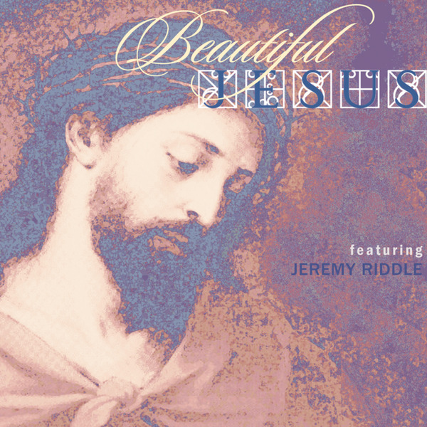 Beautiful Jesus | Jeremy Riddle