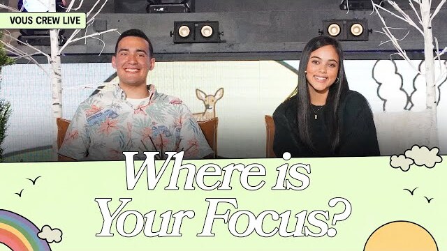 Where is Your Focus? — VOUS CREW Live