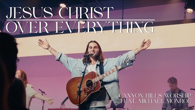 Jesus Christ Over Everything (Live) | Official Live Video | Canyon Hills Worship