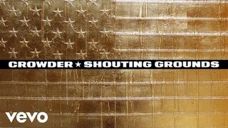 Crowder - Shouting Grounds (Audio)