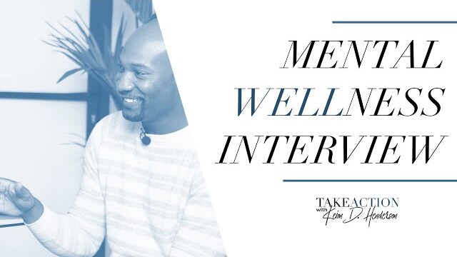 Mental Wellness Interview | Take Action