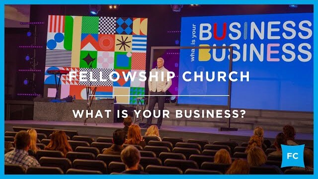 What Is Your Business? | Sermon by Pastor Ed Young
