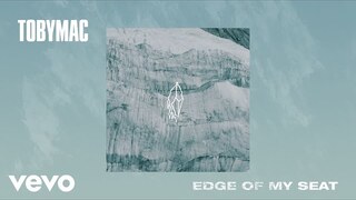 TobyMac - Edge Of My Seat (Audio)