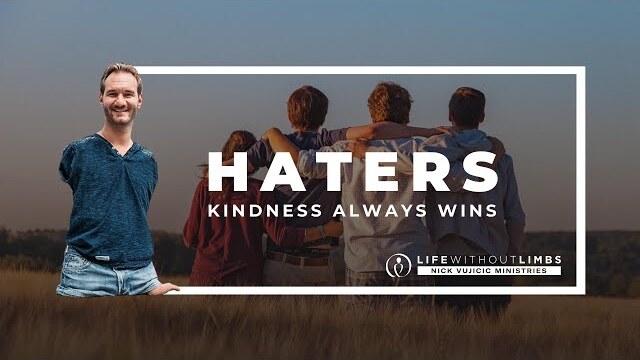Haters: Kindness Always Wins - with Nick Vujicic