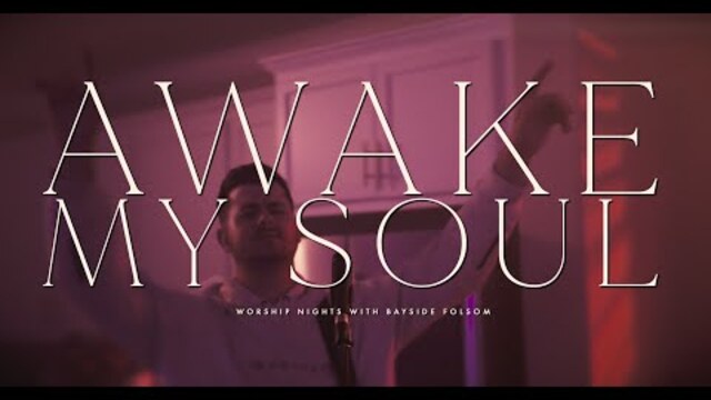Awake My Soul | Bayside Folsom
