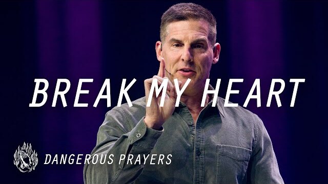 The Most Dangerous Prayer: Break My Heart