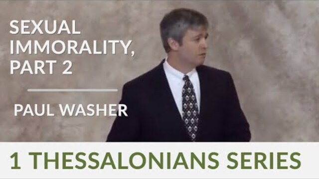 Paul Washer | Sexual Immorality, Part 2 | Christ Church Radford
