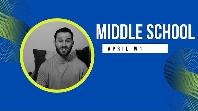 Middle School Experience - April Week 1