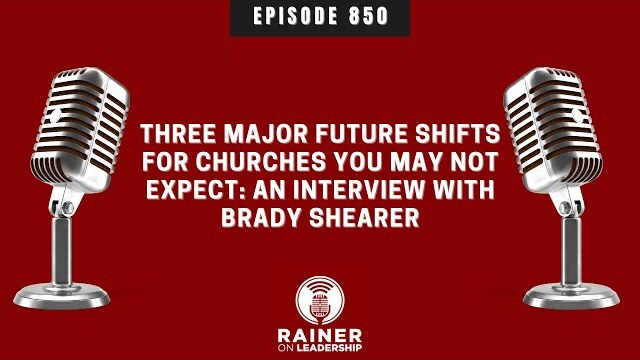 Three Major Future Shifts for Churches You May Not Expect: An Interview with Brady Shearer