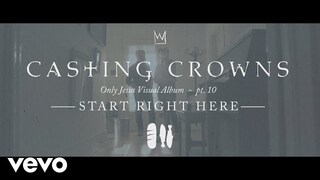 Casting Crowns - Start Right Here, Only Jesus Visual Album: Part 10