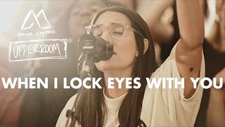 When I Lock Eyes With You - Maverick City Music x UPPERROOM