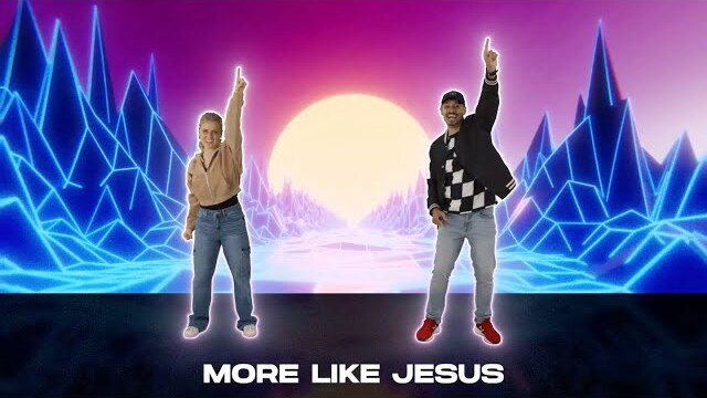 More Like Jesus | Lyric & DanceVideo