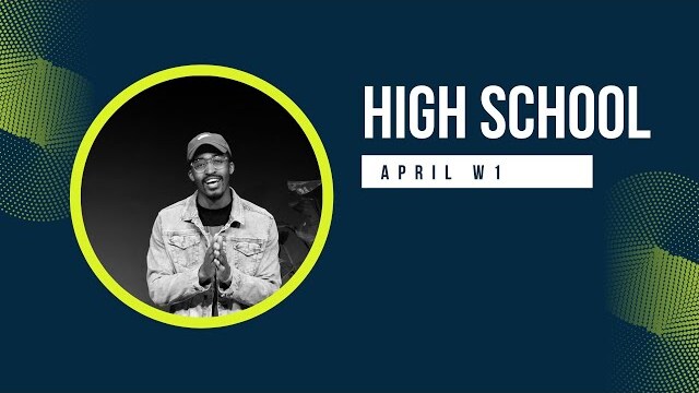 High School Experience - April Week 1
