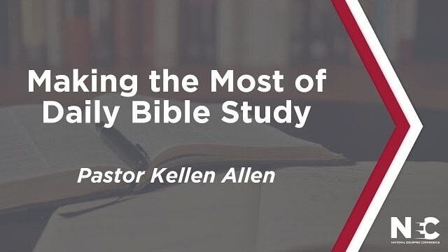 Making the Most of Daily Bible Study | National Equipped Conference 2022 | Pastor Kellen Allen