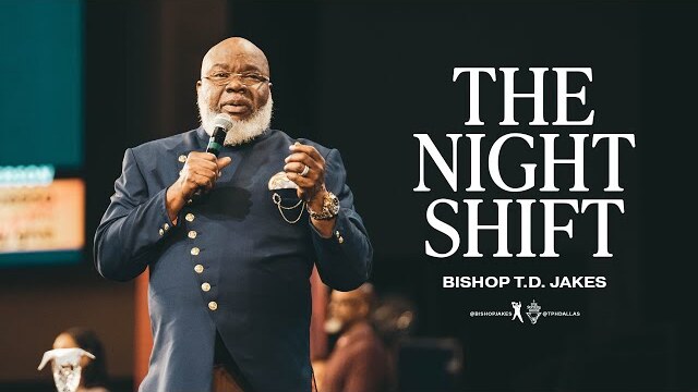 The Night Shift - Bishop T.D. Jakes