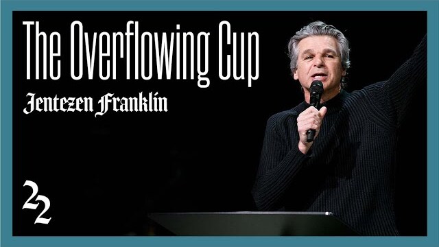 The Overflowing Cup | Fast 2022 | Pastor Jentezen Franklin