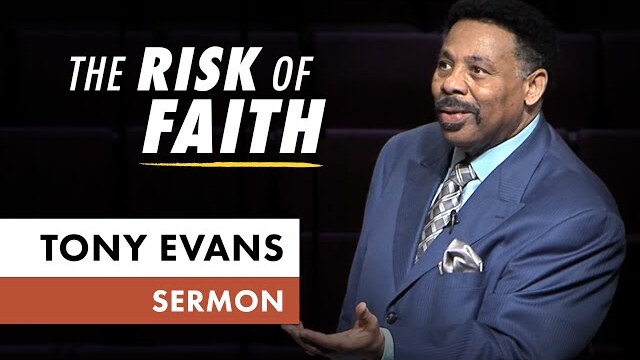 Israel: The Risk of Faith | Sermon by Tony Evans