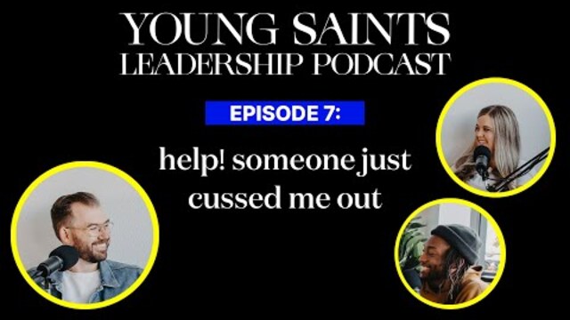 Young Saints Leadership Podcast: EPS07: Help! Someone just cussed me out