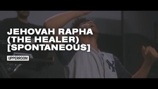 Jehovah Rapha (The Healer) [Spontaneous] - UPPERROOM