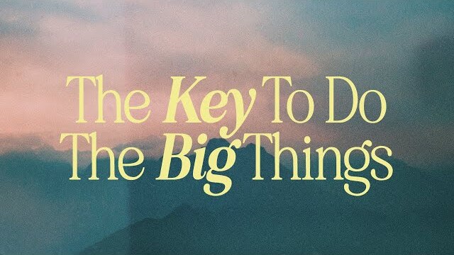LIVE: The Key To Do the Big Things (Mar. 19, 2023)