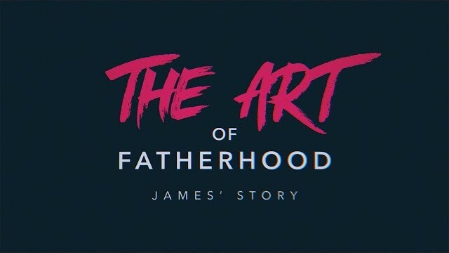 The Art of Fatherhood: James' Story