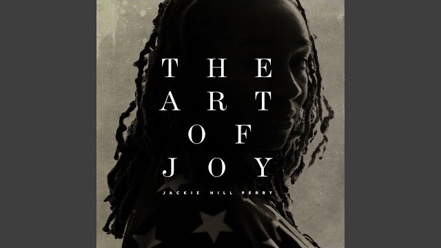 The Art Of Joy | Jackie Hill Perry