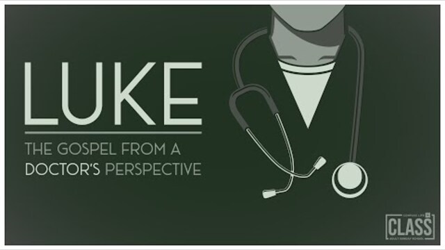 CLASS | Luke: The Gospel From a Doctor's Perspective | Pastor Kellen Allen