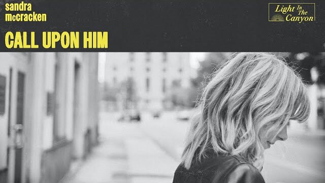 Call Upon Him | Sandra McCracken (Official Audio Video)