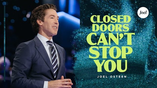 Closed Doors Can't Stop You | Joel Osteen