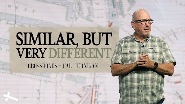 Similar, But Very Different CrossRoads | Crossroads | Cal Jernigan