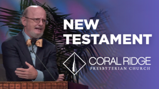 New Testament | Coral Ridge Presbyterian Church